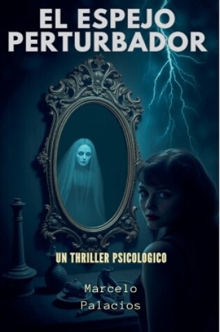 Cover of El Espejo Perturbador Un Thriller Psicologico