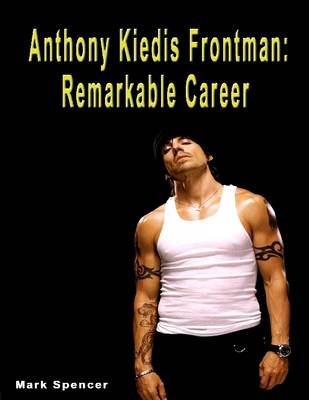 Book cover for Anthony Kiedis Frontman: Remarkable Career