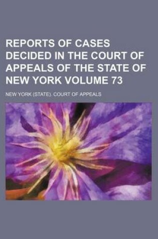 Cover of Reports of Cases Decided in the Court of Appeals of the State of New York Volume 73