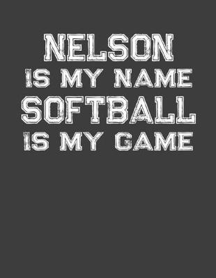 Book cover for Nelson Is My Name Softball Is My Game