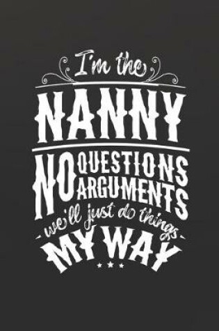 Cover of I'm The Nanny No Questions No Arguments We'll Just Do Things My Way