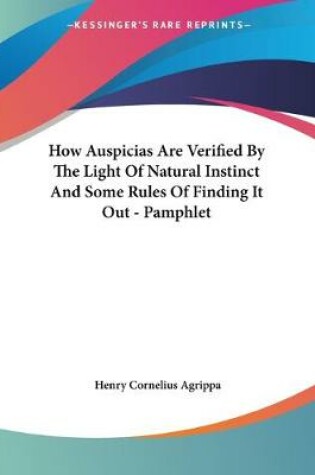 Cover of How Auspicias Are Verified By The Light Of Natural Instinct And Some Rules Of Finding It Out - Pamphlet