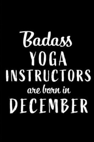 Cover of Badass Yoga Instructors are Born in December