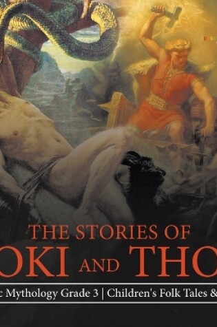 Cover of The Stories of Loki and Thor Nordic Mythology Grade 3 Children's Folk Tales & Myths