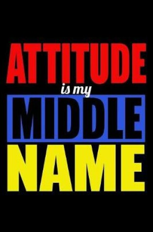 Cover of Attitude Is My Middle Name