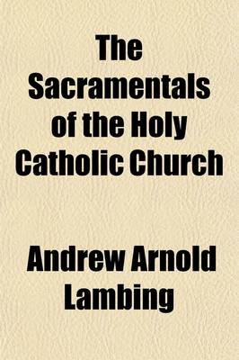 Book cover for The Sacramentals of the Holy Catholic Church