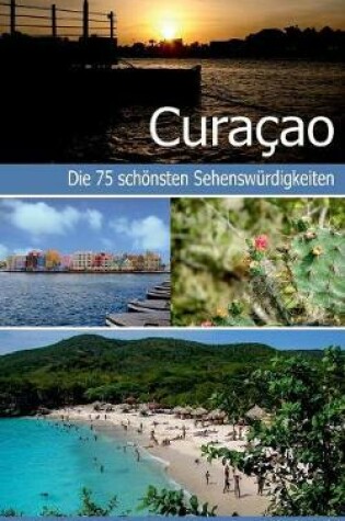 Cover of Curacao - Reisefuhrer mit den 75 schoensten Sehenswurdigkeiten der traumhaften Karibikinsel