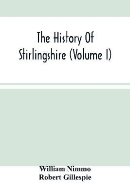 Book cover for The History Of Stirlingshire (Volume I)