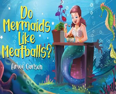 Book cover for Do Mermaids Like Meatballs?