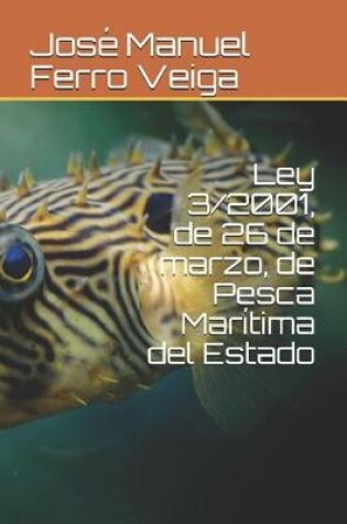 Cover of Ley 3/2001, de 26 de Marzo, de Pesca Maritima del Estado