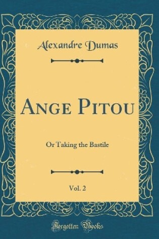 Cover of Ange Pitou, Vol. 2: Or Taking the Bastile (Classic Reprint)