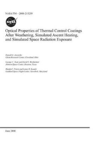 Cover of Optical Properties of Thermal Control Coatings After Weathering, Simulated Ascent Heating, and Simulated Space Radiation Exposure