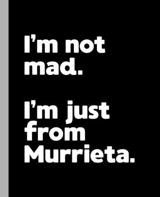 Book cover for I'm not mad. I'm just from Murrieta.