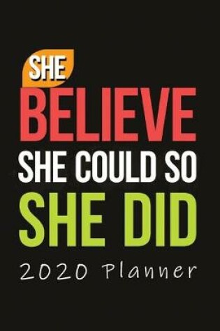 Cover of She Believe She Could so She Did 2020 Planner