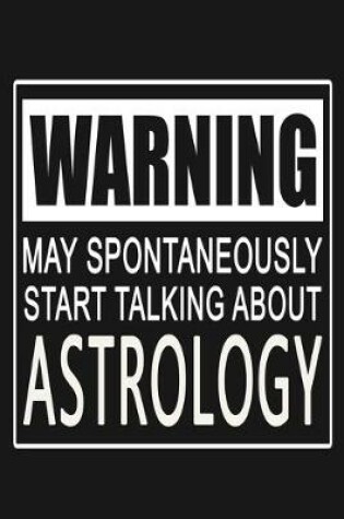 Cover of Warning - May Spontaneously Start Talking About Astrology