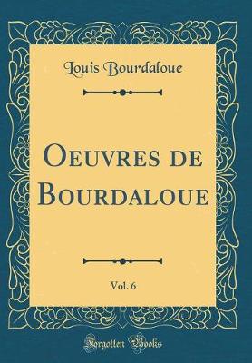 Book cover for Oeuvres de Bourdaloue, Vol. 6 (Classic Reprint)