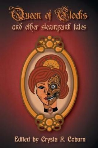 Cover of The Queen of Clocks and Other Steampunk Tales