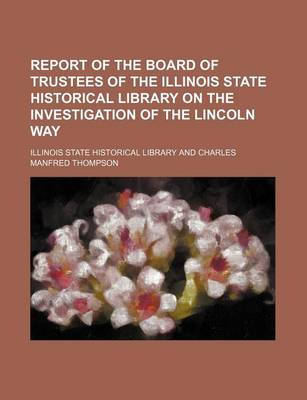 Book cover for Report of the Board of Trustees of the Illinois State Historical Library on the Investigation of the Lincoln Way