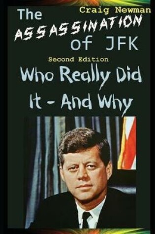 Cover of The Assassination of JFK - Who Really Did It and Why