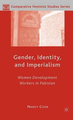 Cover of Gender, Identity, and Imperialism: Women Development Workers in Pakistan