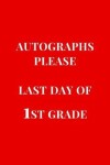 Book cover for Autographs Please Last Day Of 1st Grade