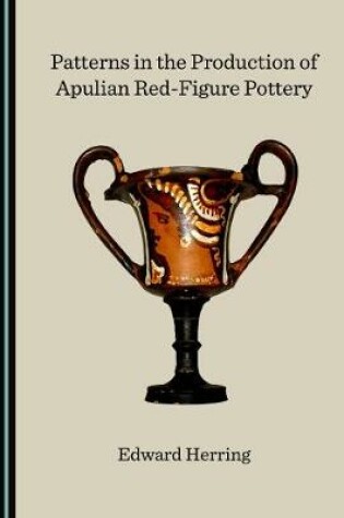 Cover of Patterns in the Production of Apulian Red-Figure Pottery