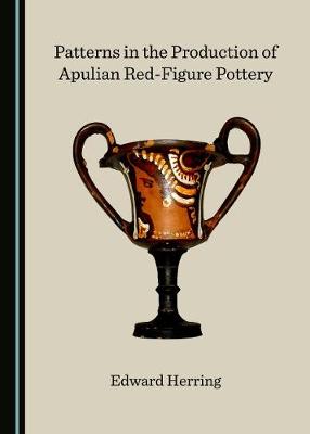 Book cover for Patterns in the Production of Apulian Red-Figure Pottery