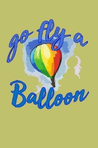Cover of Go Fly A Balloon