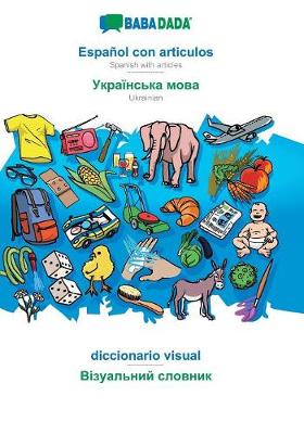 Book cover for BABADADA, Español con articulos - Ukrainian (in cyrillic script), el diccionario visual - visual dictionary (in cyrillic script)