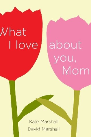 Cover of What I Love About You, Mom