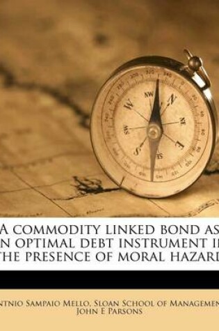 Cover of A Commodity Linked Bond as an Optimal Debt Instrument in the Presence of Moral Hazard