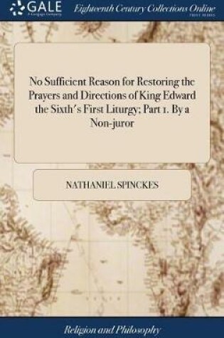 Cover of No Sufficient Reason for Restoring the Prayers and Directions of King Edward the Sixth's First Liturgy; Part 1. by a Non-Juror