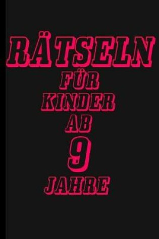 Cover of Rätsel Für Kinder ab 9 Jahre