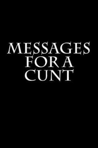 Cover of Messages for a Cunt