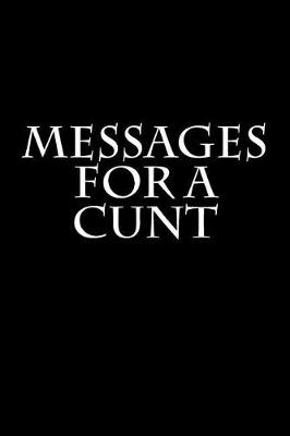 Book cover for Messages for a Cunt