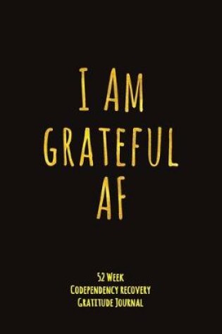 Cover of I Am Grateful AF