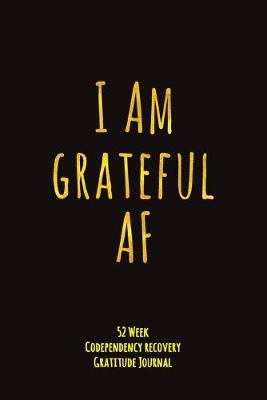 Book cover for I Am Grateful AF