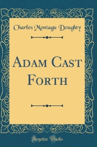 Cover of Adam Cast Forth (Classic Reprint)