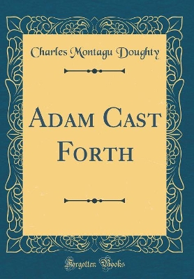 Book cover for Adam Cast Forth (Classic Reprint)