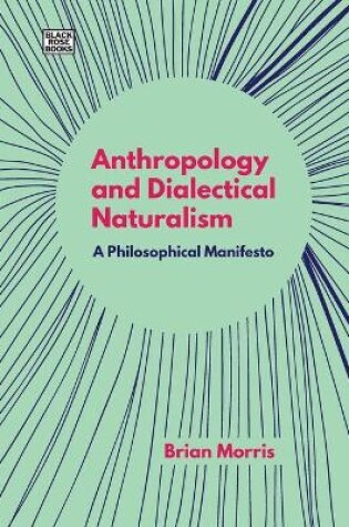 Cover of Anthropology and Dialectical Naturalism – A Philosophical Manifesto