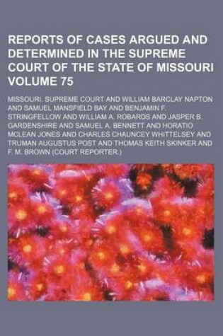 Cover of Reports of Cases Argued and Determined in the Supreme Court of the State of Missouri Volume 75