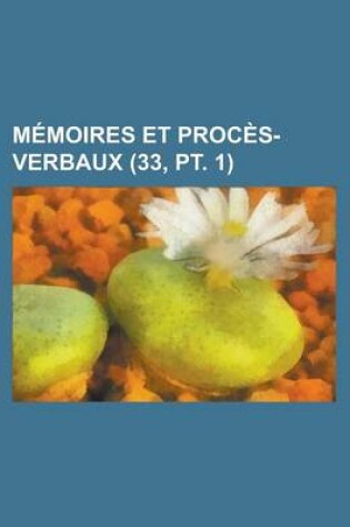 Cover of Memoires Et Proces-Verbaux (33, PT. 1)