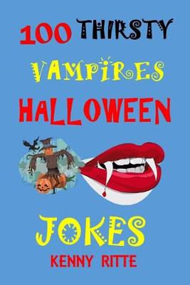 Book cover for 100 Thirsty Vampires Halloween Jokes