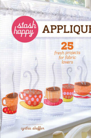 Cover of Stash Happy: Appliqué