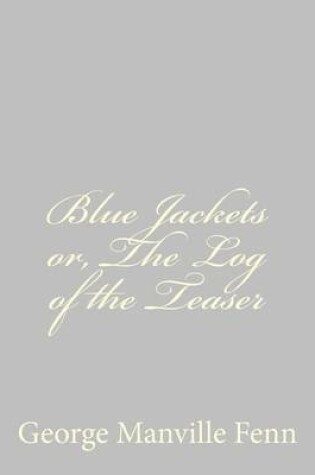 Cover of Blue Jackets or, The Log of the Teaser