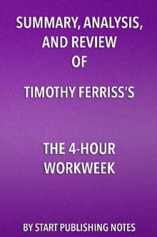 Cover of Summary, Analysis, and Review of Timothy Ferriss's the 4-Hour Workweek