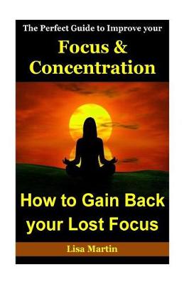 Book cover for The Perfect Guide to Improve Your Focus and Concentration