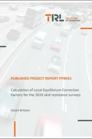 Cover of Calculation of Local Equilibrium Correction Factors for the 2019 skid resistance surveys