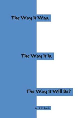Cover of The Way It Was. the Way It Is. the Way It Will Be?
