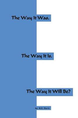 Book cover for The Way It Was. the Way It Is. the Way It Will Be?